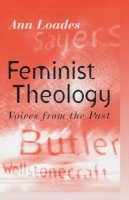 Ann Loades - Feminist Theology: Voices from the Past - 9780745608686 - V9780745608686