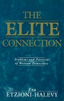 Amitai Etzioni - The Elite Connection: Problems and Potential of Western Democracy - 9780745610689 - V9780745610689