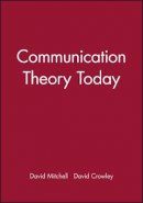 Crowley - Communication Theory Today - 9780745612898 - V9780745612898