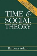 Barbara Adam - Time and Social Theory - 9780745614076 - V9780745614076