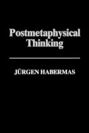 Jurgen Habermas - Postmetaphysical Thinking: Between Metaphysics and the Critique of Reason - 9780745614120 - V9780745614120