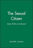 David Bell - The Sexual Citizen: Queer Politics and Beyond - 9780745616537 - V9780745616537