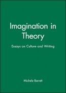 Michèle Barrett - Imagination in Theory: Essays on Culture and Writing - 9780745616674 - V9780745616674