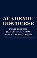 Pierre Bourdieu - Academic Discourse: Linguistic Misunderstanding and Professorial Power - 9780745617169 - V9780745617169