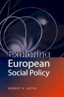 Robert R. Geyer - Exploring European Social Policy - 9780745619316 - V9780745619316