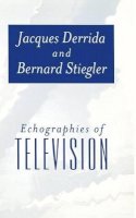 Jacques Derrida - Echographies of Television: Filmed Interviews - 9780745620367 - V9780745620367
