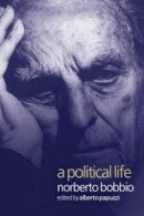 Norberto Bobbio - A Political Life: Norberto Bobbio - 9780745622163 - V9780745622163