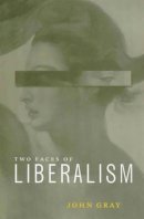 John Gray - The Two Faces of Liberalism - 9780745622590 - V9780745622590