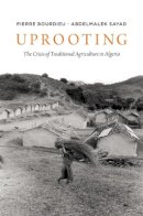 Pierre Bourdieu - Uprooting: The Crisis of Traditional Algriculture in Algeria - 9780745623535 - V9780745623535