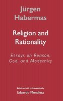 Jürgen Habermas - Religion and Rationality: Essays on Reason, God and Modernity - 9780745624860 - V9780745624860