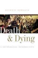 Glennys Howarth - Death and Dying: A Sociological Introduction - 9780745625331 - V9780745625331