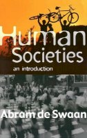 Abram de Swaan - Human Societies: An Introduction - 9780745625911 - V9780745625911