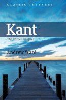 Andrew Ward - Kant: The Three Critiques - 9780745626192 - V9780745626192