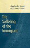 Abdelmalek Sayad - The Suffering of the Immigrant - 9780745626420 - V9780745626420