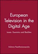 Stylianos Papathanassopoulos - European Television in the Digital Age: Issues, Dyamnics and Realities - 9780745628738 - V9780745628738