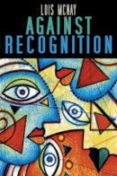 Lois McNay - Against Recognition - 9780745629315 - V9780745629315