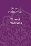 Jürgen Habermas - Time of Transitions - 9780745630113 - V9780745630113