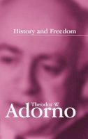 Theodor W. Adorno - History and Freedom: Lectures 1964-1965 - 9780745630120 - V9780745630120