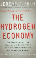 Jeremy Rifkin - The Hydrogen Economy: The Creation of the Worldwide Energy Web and the Redistribution of Power on Earth - 9780745630410 - V9780745630410