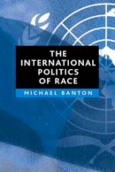Michael Banton - The International Politics of Race - 9780745630496 - V9780745630496