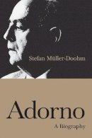 Stefan Müller-Doohm - Adorno: A Biography - 9780745631097 - V9780745631097