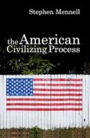 Stephen Mennell - The American Civilizing Process - 9780745632087 - V9780745632087