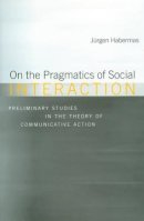 Jürgen Habermas - On the Pragmatics of Social Interaction - 9780745632193 - V9780745632193