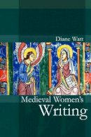 Diane Watt - Medieval Women´s Writing - 9780745632551 - V9780745632551