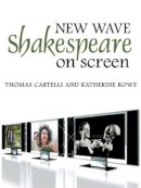 Thomas Cartelli - New Wave Shakespeare on Screen - 9780745633930 - V9780745633930