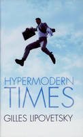 Gilles Lipovetsky - Hypermodern Times - 9780745634210 - V9780745634210