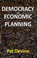 Pat Devine - Democracy and Economic Planning - 9780745634791 - V9780745634791