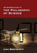 Lisa Bortolotti - An Introduction to the Philosophy of Science - 9780745635392 - V9780745635392