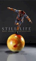 Henrietta L. Moore - Still Life: Hopes, Desires and Satisfactions - 9780745636450 - V9780745636450