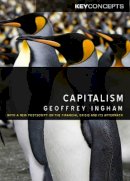 Geoffrey Ingham - Capitalism: With a New Postscript on the Financial Crisis and Its Aftermath - 9780745636474 - V9780745636474