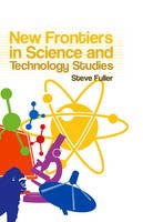 Steve Fuller - New Frontiers in Science and Technology Studies - 9780745636948 - V9780745636948