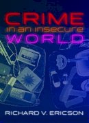 Richard V. Ericson - Crime in an Insecure World - 9780745638294 - V9780745638294