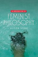 Alison Stone - An Introduction to Feminist Philosophy - 9780745638836 - V9780745638836