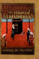 Irving M. Zeitlin - The Historical Muhammad - 9780745639994 - V9780745639994