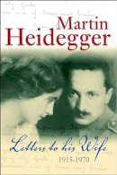 Martin Heidegger - Letters to His Wife - 9780745641355 - V9780745641355