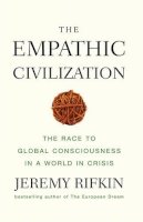 Jeremy Rifkin - The Empathic Civilization: The Race to Global Consciousness in a World in Crisis - 9780745641461 - V9780745641461