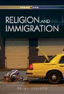 Peter Kivisto - Religion and Immigration: Migrant Faiths in North America and Western Europe - 9780745641690 - V9780745641690