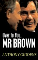 Anthony Giddens - Over to You, Mr Brown: How Labour Can Win Again - 9780745642222 - V9780745642222