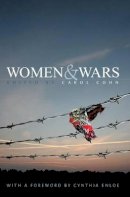 Carol Cohn - Women and Wars: Contested Histories, Uncertain Futures - 9780745642444 - V9780745642444