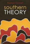 Raewyn Connell - Southern Theory: Social Science And The Global Dynamics Of Knowledge - 9780745642499 - V9780745642499