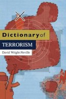 David Wright-Neville - Dictionary of Terrorism - 9780745643021 - V9780745643021