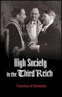 Fabrice D´almeida - High Society in the Third Reich - 9780745643120 - V9780745643120