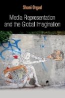 Shani Orgad - Media Representation and the Global Imagination - 9780745643809 - V9780745643809