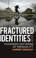 Harriet Bradley - Fractured Identities: Changing Patterns of Inequality - 9780745644073 - V9780745644073