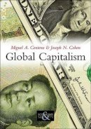 Miguel A. Centeno - Global Capitalism: A Sociological Perspective - 9780745644509 - V9780745644509