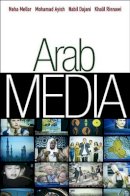 Noha Mellor - Arab Media: Globalization and Emerging Media Industries - 9780745645346 - V9780745645346